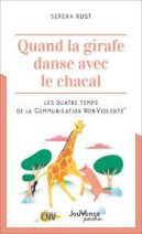 Quand la girafe danse avec le chacal - Les quatre temps de la Communication NonViolente 