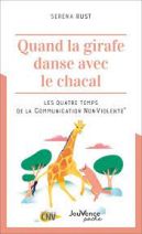 Quand la girafe danse avec le chacal - Les quatre temps de la Communication NonViolente