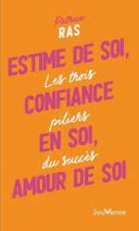 Estime de soi, confiance en soi, amour de soi - Les trois piliers du succès 