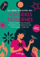 Le cahier d'activités des sorcières modernes - Pierres et cristaux, runes divinatoires, vies antérieures, interprétation des rêves, flammes jumelles, voyage astral 