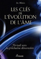 Les clés de l'évolution de l'âme - Portail vers la prochaine dimension 