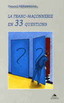La Franc-Maçonnerie en 33 questions 