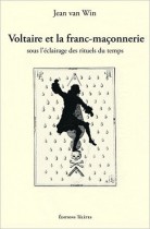 Voltaire et la franc-maçonnerie sous l'éclairage des rituels du temps 