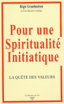Pour une spiritualité initiatique : La quête des valeurs 