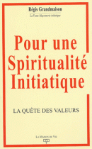 Pour une spiritualité initiatique : La quête des valeurs