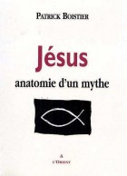 Jesus , anatomie d'un mythe