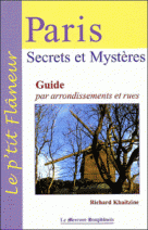 Paris - Secrets et Mystères - Guide par arrondissements et rues