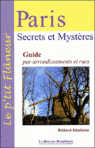 Paris - Secrets et Mystères - Guide par arrondissements et rues 