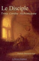 Le Disciple - Trois Contes Alchimiques