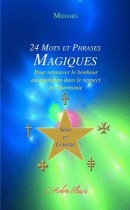 24 mots et phrases magiques Sons et lumière - Pour retrouver le bonheur au quotidien dans le respect et l'harmonie