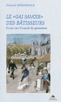 LE "GAI SAVOIR" DES BATISSEURS . Essai sur l'esprit de géométrie