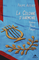 La Colonne d'Harmonie : Histoire - Théorie - Pratique