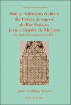 Statuts, règlements et rituels des Ordres de sagesse du rite francais pour le chapitre de Moûtiers - Fac similé d'un manuscrit de 1784 