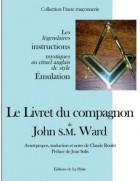 Le Livret du compagnon - Les légendaires instructions mystiques au rituel anglais de style Emulation 