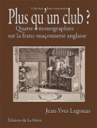 Plus qu'un club ? - Quatre monographies sur la franc-maçonnerie anglaise