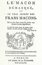 Le Maçon démasqué ou le vrai secret des francs maçons (Berlin 1757)