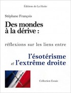 Des Mondes à la dérive - Réflexions sur les liens entre l'ésotérisme et l'extrême droite