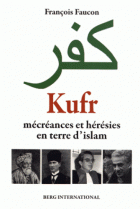 Kufr : Mécréances et hérésies en terre d'islam