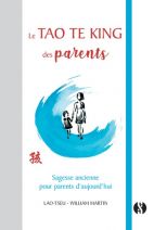 Le Tao Te King des parents - Sagesse ancienne pour parents d'aujourd'hui