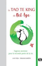 Le Tao Te king du bel-âge - Sagesse ancienne pour la seconde partie de la vie 