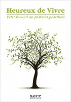 Heureux de vivre - Petit recueil de pensées positives