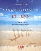 A travers les yeux de Jean - Un art de vivre pour le temps présent Volume 1 avec 1 CD audio