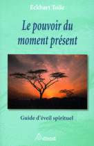 Le pouvoir du moment présent - Guide d'éveil spirituel