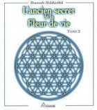 L'ancien secret de la Fleur de vie. Tome 2