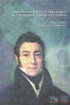 Correspondance et autres écrits du Libertador José de San Martin