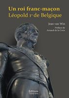 Un roi-franc-maçon : Léopold 1er de Belgique