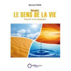 Décoder le sens de la vie. Tome 3: la vie matérielle 