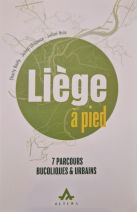 Liège à pied 7 parcours bucoliques et urbains