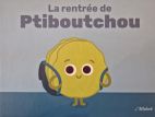 La rentrée de Ptiboutchou