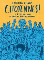 Citoyennes ! - Il était une fois le droit de vote des femmes 