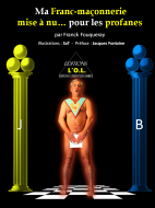 Ma Franc-maçonnerie mise à nu... pour les profanes 