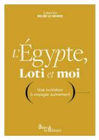 L'Egypte, Loti et moi - Une invitation à voyager autrement 