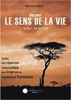 Décoder le sens de la vie. Tome 1: le sens de la vie 