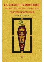 La chaîne symbolique - Origine, développement et tendances de l'idée maçonnique