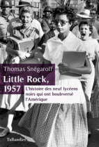 Little rock, 1957 - L'histoire des neuf lycéens noirs qui ont bouleversé l'Amérique 