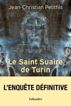 Le saint suaire de Turin. Témoin de la Passion de Jésus-Christ 