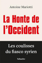 La honte de l'occident - Les coulisses du fiasco syrien