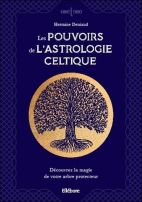 Les pouvoirs de l'astrologie celtique - Découvrez la magie de votre arbre protecteur 