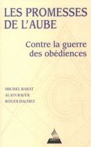 Les promesses de l'aube : Contre la guerre des obédiences, pour la franc-maçonnerie de la fraternité 