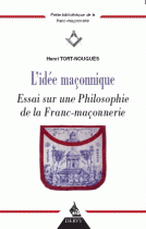 L'idée maconnique : Essai sur une philosophie de la Franc-maçonnerie