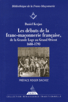 Les débuts de la franc-maçonnerie française, de la Grande Loge au Grand Orient : 1688-1793