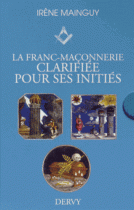 La Franc-maçonnerie clarifiée pour ses initiés. Coffret en 3 volumes : Tome 1, L'apprenti ; Tome 2, Le compagnon ; Tome 3, Le maître 