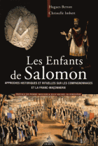 Les enfants de Salomon : Approches historiques et rituelles sur les compagnonnages et la franc-maçonnerie