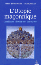 L'Utopie maçonnique, améliorer l'homme et la société