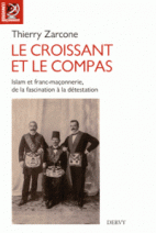 Le croissant et le compas : Islam et franc-maçonnerie, de la fascination à la détestation 