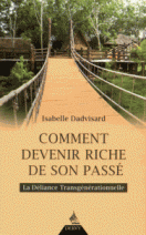 Comment devenir riche de son passé - La déliance transgénérationnelle 